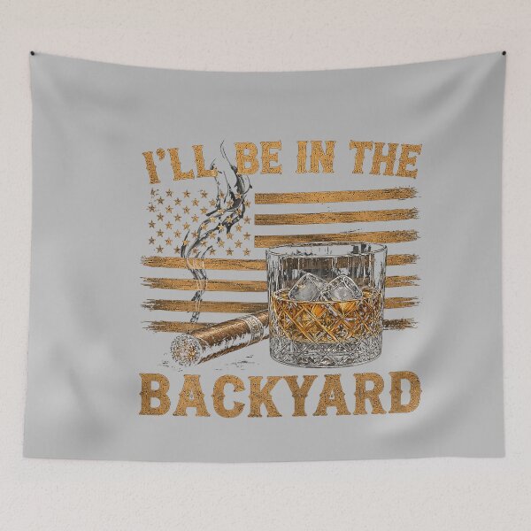 Item preview, I'll Be in The Backyard Funny Bourbon Cigar Lover designed and sold by mjohnson9.