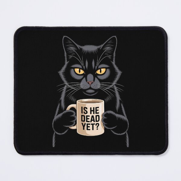 Item preview, Is He dead Yet Cat Mom Cute Cat Black Cat designed and sold by sailorjessiArt.