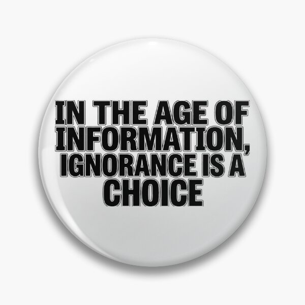 Item preview, IN THE AGE OF INFORMATION, IGNORANCE IS A CHOICE designed and sold by CRINGEWORTHY TEES.