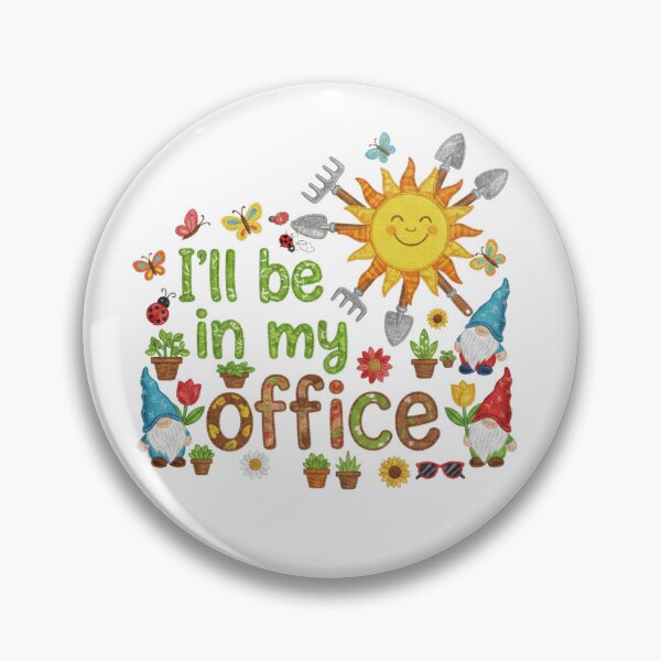 Item preview, I'll Be In My Office Garden Design designed and sold by nmalarcher.