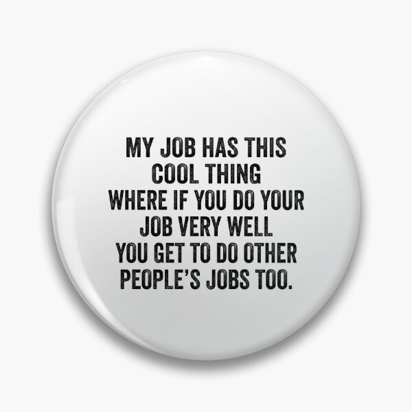 Item preview, My Job Has This Cool Thing Where If You Do Your Job Very designed and sold by caruku666.
