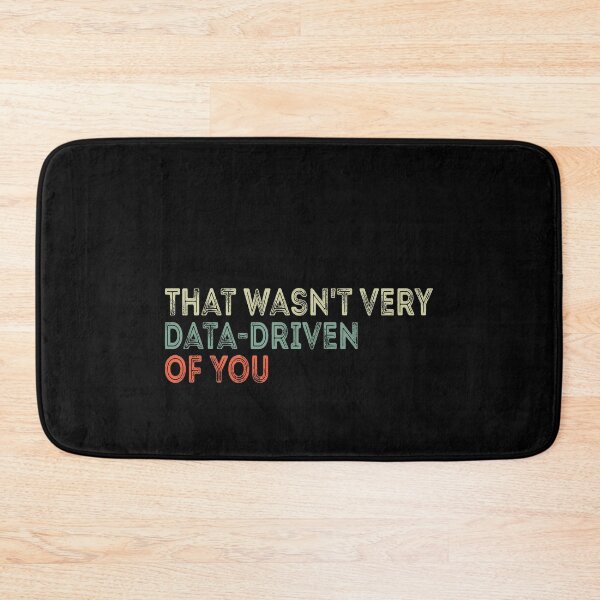 Item preview, That Wasn't Very Data-Driven Of You Data Analytics Professional Humor designed and sold by PopStars1993.