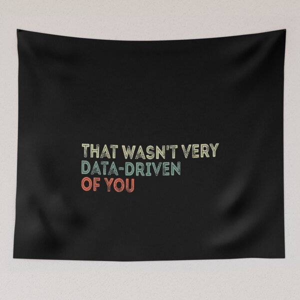 Item preview, That Wasn't Very Data-Driven Of You Data Analytics Professional Humor designed and sold by PopStars1993.