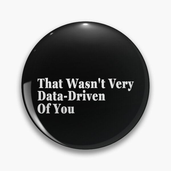 Item preview, That Wasn't Very Data-Driven Of You Data Scientist Analyst Professional designed and sold by PopStars1993.