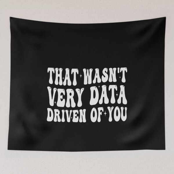 Item preview, That Wasn't Very Data Driven Of You Data Analyst Scientist Humor designed and sold by PopStars1993.