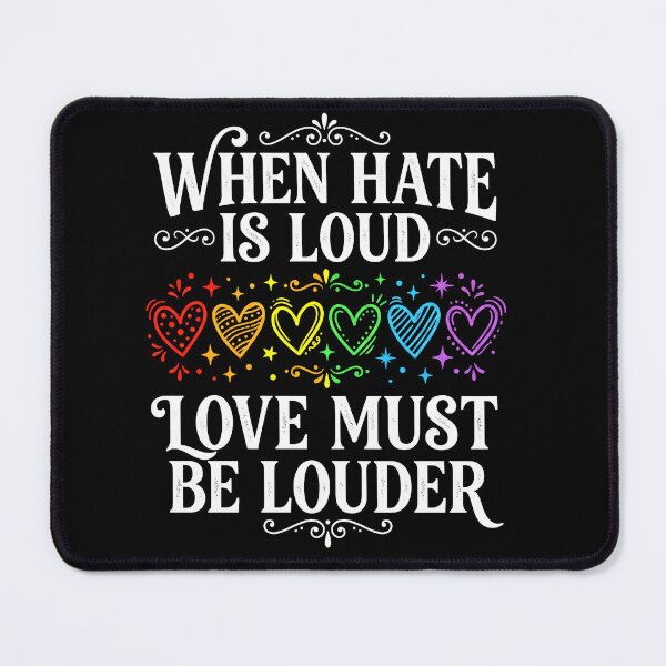 Item preview, When Hate Is Loud Love Must Be Louder Funny Pride LGBTQ designed and sold by ArcaneArtistry.