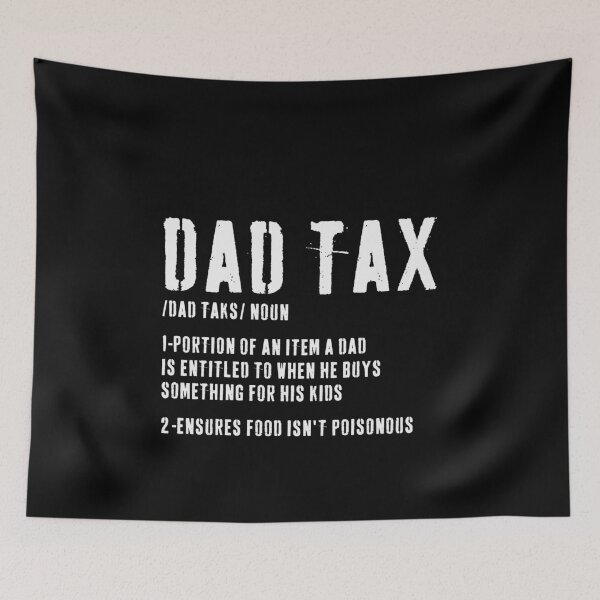 Item preview, Dad Tax Funny Definition Fatherhood Humor Fathers Day  designed and sold by PopStars1993.