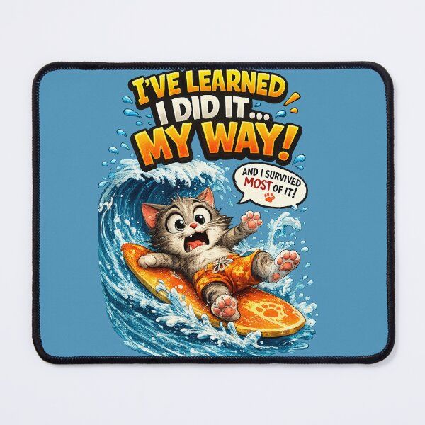 Item preview, I've Learned, I Did It My Way! – Funny Surfing Cat designed and sold by mr.bardook.