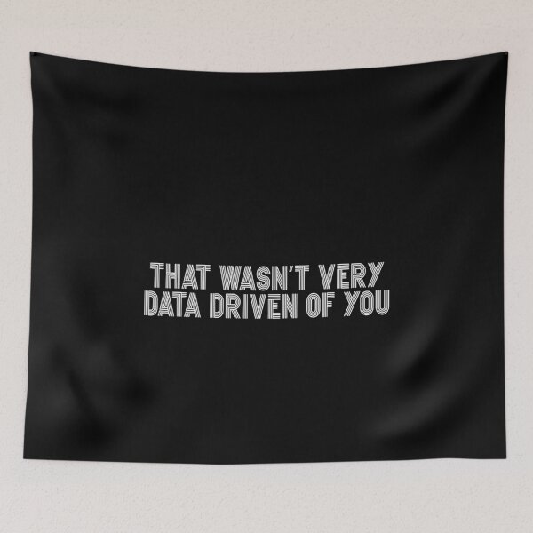 Item preview, That Wasn't Very Data Driven Of You Data Analyst Scientist Funny Business Intelligence designed and sold by PopStars1993.