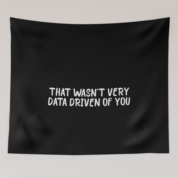 Item preview, That Wasn't Very Data Driven Of You Data Science Analytics Professional designed and sold by PopStars1993.