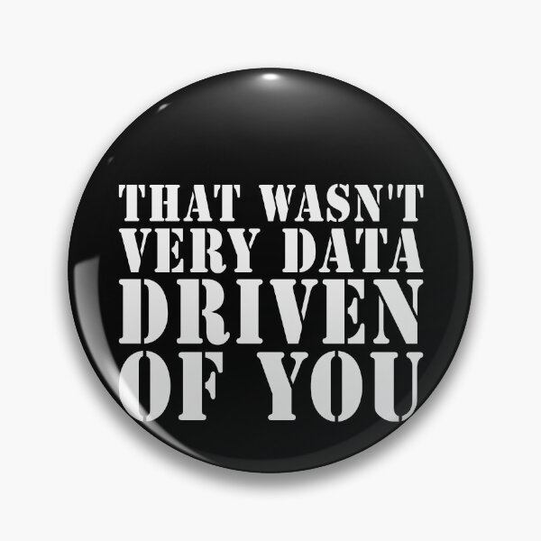 Item preview, That Wasn't Very Data Driven Of You Data Analyst Data Scientist Humor designed and sold by PopStars1993.