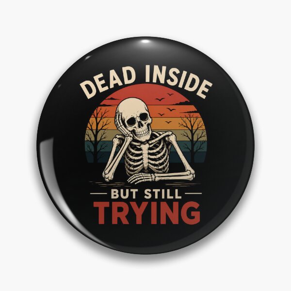 Item preview, Dead Inside But Still Trying Funny Skeleton designed and sold by EichStore.