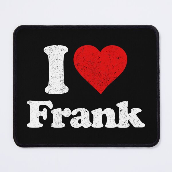 Item preview, I Love Frank - Frank Family First Name Funny Gift designed and sold by louciverzania.