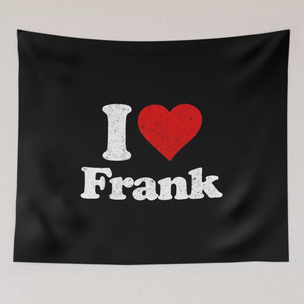 Item preview, I Love Frank - Frank Family First Name Funny Gift designed and sold by louciverzania.