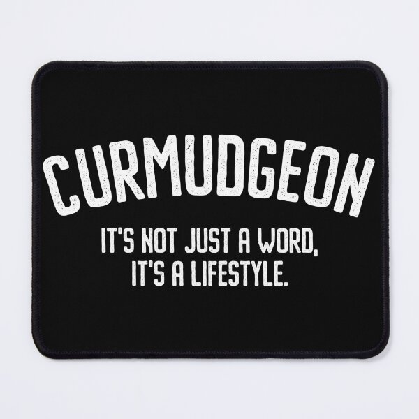 Item preview, Curmudgeon It's Not Just A Word, It's A Lifestyle - Funny Saying designed and sold by louciverzania.