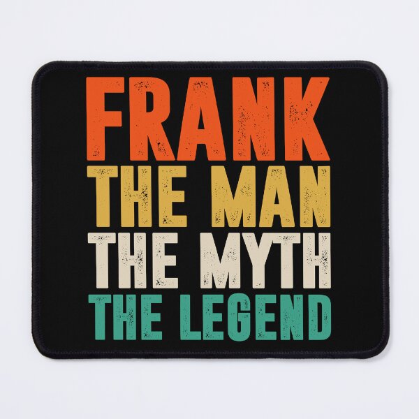 Item preview, Frank, The Man, The Myth, The Legend. - Frank First Name Funny Gift designed and sold by louciverzania.