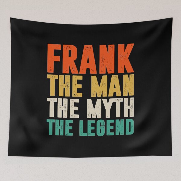 Item preview, Frank, The Man, The Myth, The Legend. - Frank First Name Funny Gift designed and sold by louciverzania.