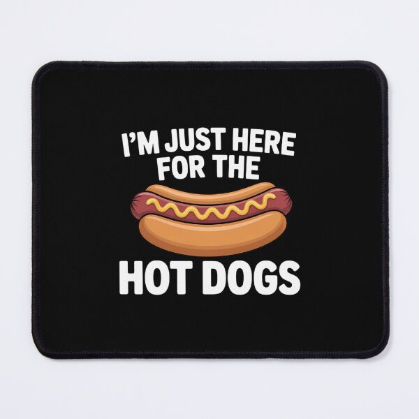 Item preview, Hot Dog I'm Just Here For Hot Dogs designed and sold by SapfireStuArt.