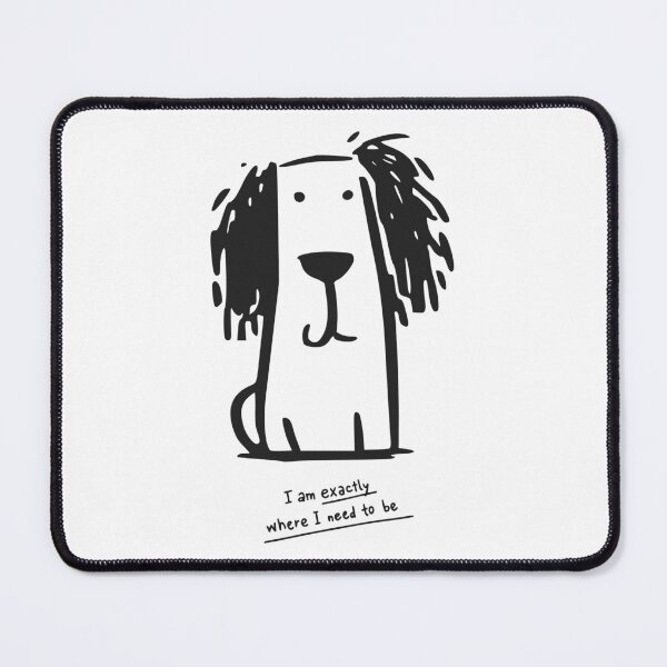 Item preview, I AM EXACTLY WHERE I NEED TO BE designed and sold by PGAart.