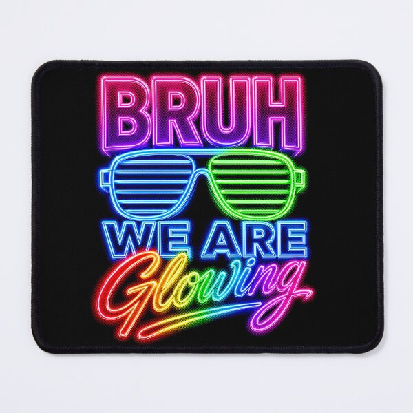 Item preview, Bruh We Are Glowing Funny Retro Neon Rave 80s designed and sold by ArcaneArtistry.