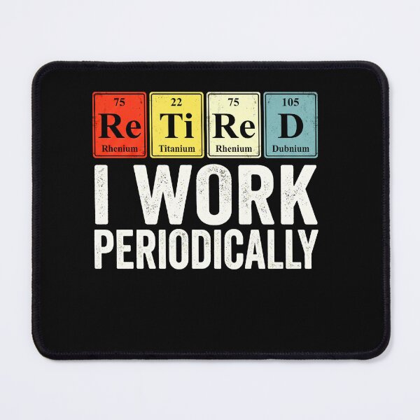 Item preview, Retired I Work Periodically Funny Science Chemistry Teacher Gift designed and sold by ArcaneArtistry.