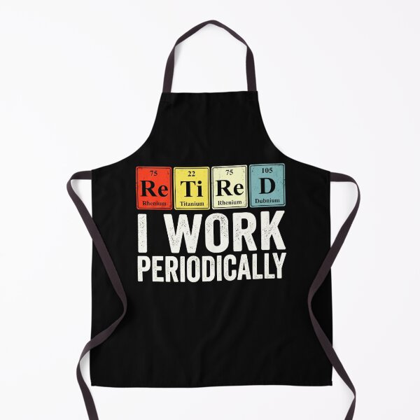 Item preview, Retired I Work Periodically Funny Science Chemistry Teacher Gift designed and sold by ArcaneArtistry.