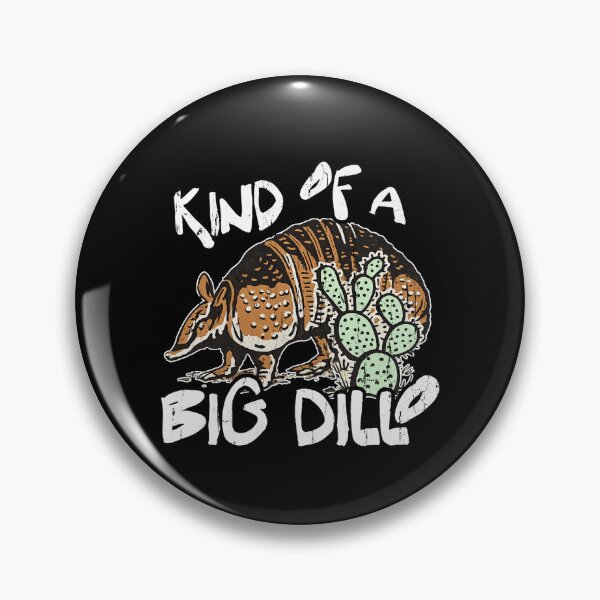 Item preview, Kind Of A Big Dillo designed and sold by John Q. Cardholder.