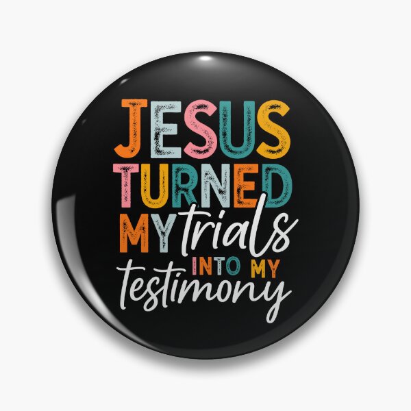 Item preview, Jesus Turned My Trials Into My Testimony designed and sold by ChrisPfeiffer.