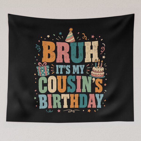 Item preview, Bruh It’s My Cousin’s Birthday Funny Family Celebration  designed and sold by THREE LITTLE BEANS.