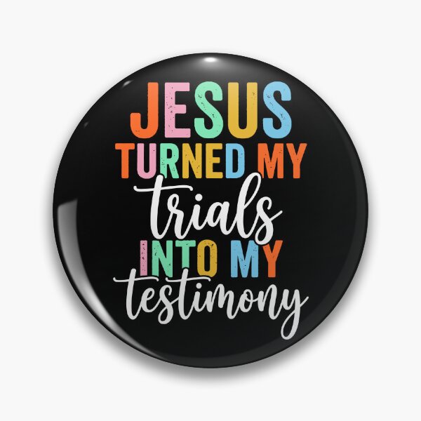 Item preview, Jesus Turned My Trials Into My Testimony designed and sold by ChrisPfeiffer.