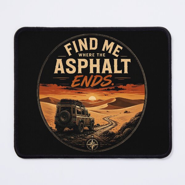 Item preview, Find Me Where The Asphalt Ends - Journey To The Desert designed and sold by CYLIOK.