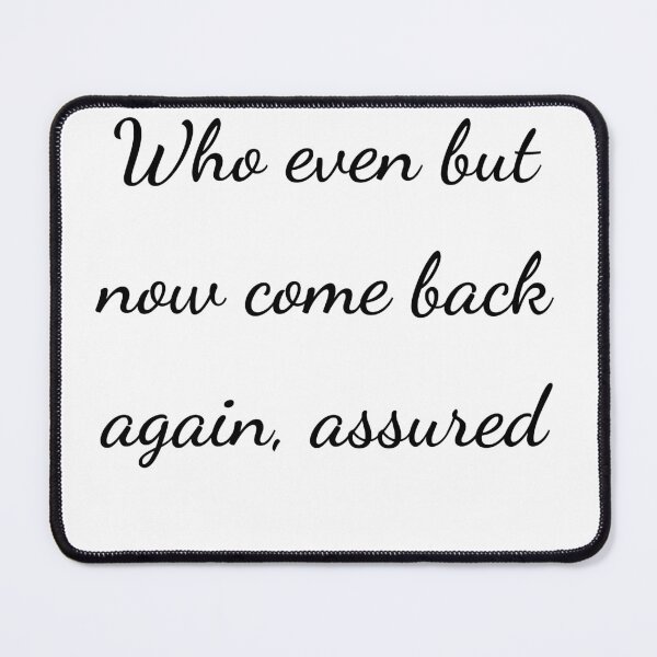 Item preview, "Who even but now come back again, assured" - handwriting black designed and sold by ariksworld.