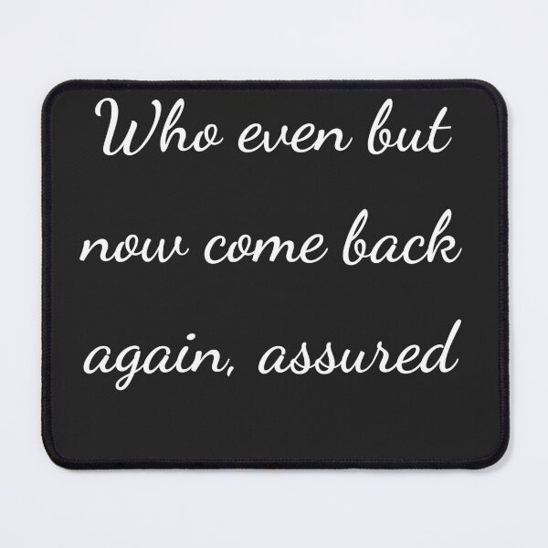 Item preview, "Who even but now come back again, assured" - handwriting white designed and sold by ariksworld.