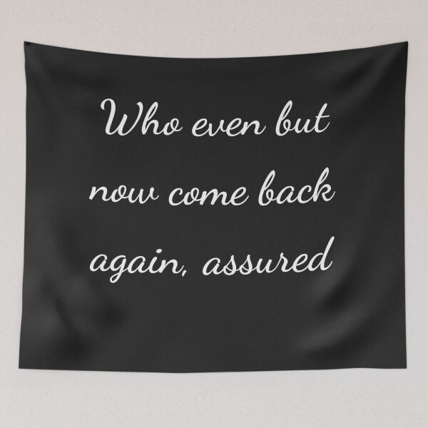 Item preview, "Who even but now come back again, assured" - handwriting white designed and sold by ariksworld.