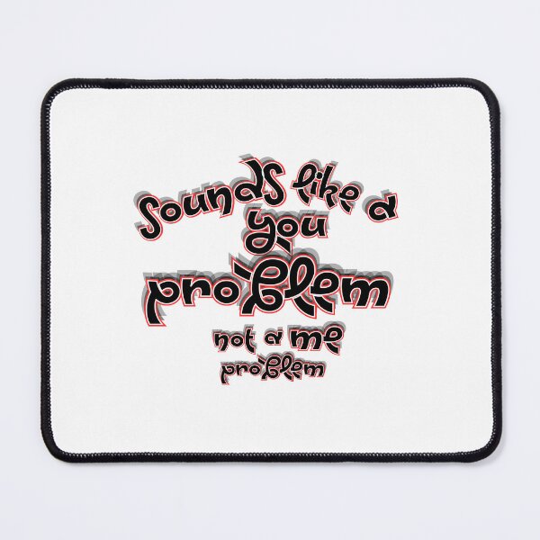 Item preview, Sounds Like a You Problem – Bold Red and Black Typography designed and sold by Snedsdigital.