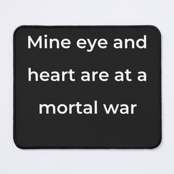 Item preview, "Mine eye and heart are at a mortal war" - print white designed and sold by ariksworld.