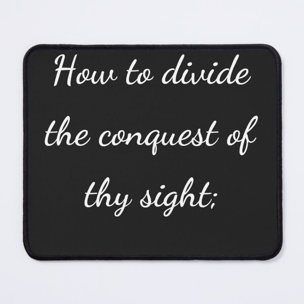 Item preview, "How to divide the conquest of thy sight;" - handwriting white designed and sold by ariksworld.