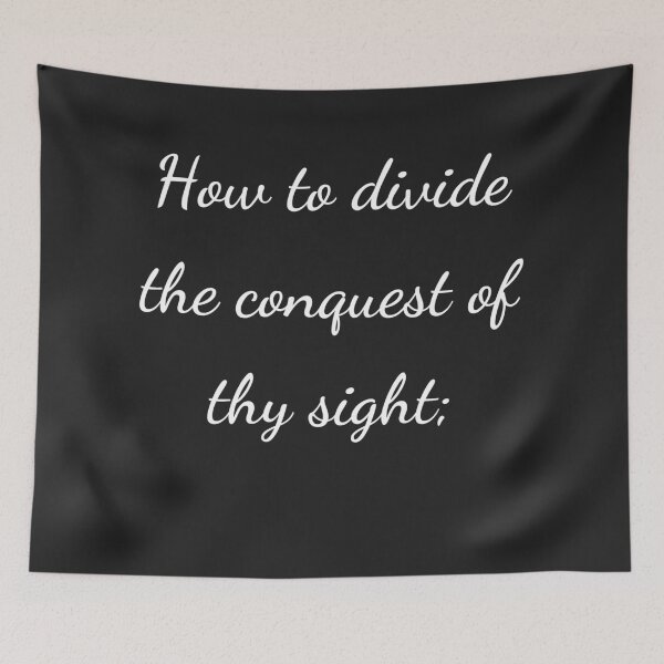 Item preview, "How to divide the conquest of thy sight;" - handwriting white designed and sold by ariksworld.
