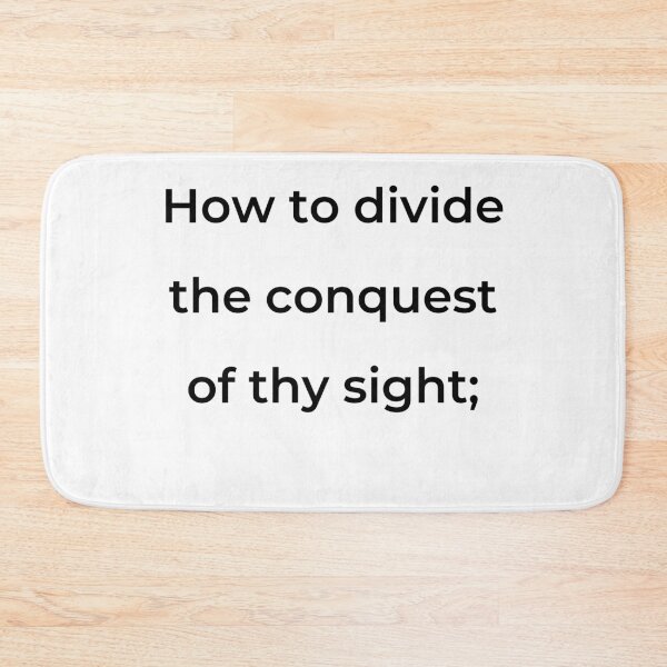 Item preview, "How to divide the conquest of thy sight;" - print black designed and sold by ariksworld.