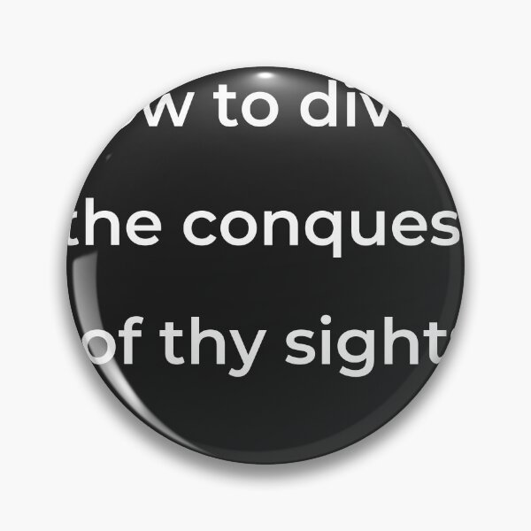 Item preview, "How to divide the conquest of thy sight;" - print white designed and sold by ariksworld.