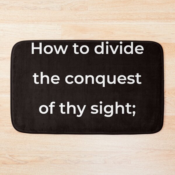 Item preview, "How to divide the conquest of thy sight;" - print white designed and sold by ariksworld.
