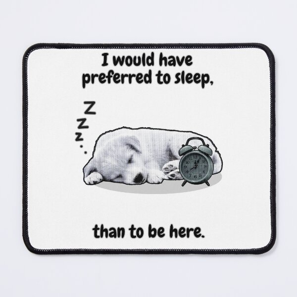 Item preview, Rather sleep than to be here designed and sold by MilkysGoods.