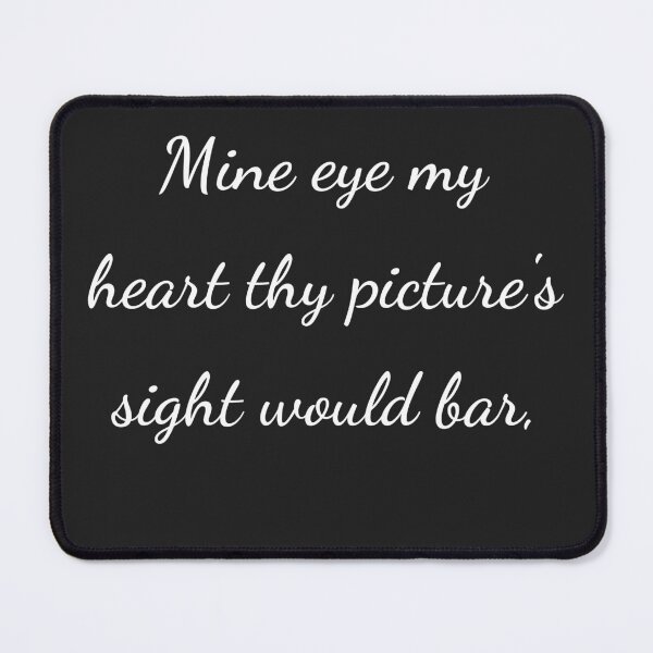 Item preview, "Mine eye my heart thy picture's sight would bar," - handwriting white designed and sold by ariksworld.
