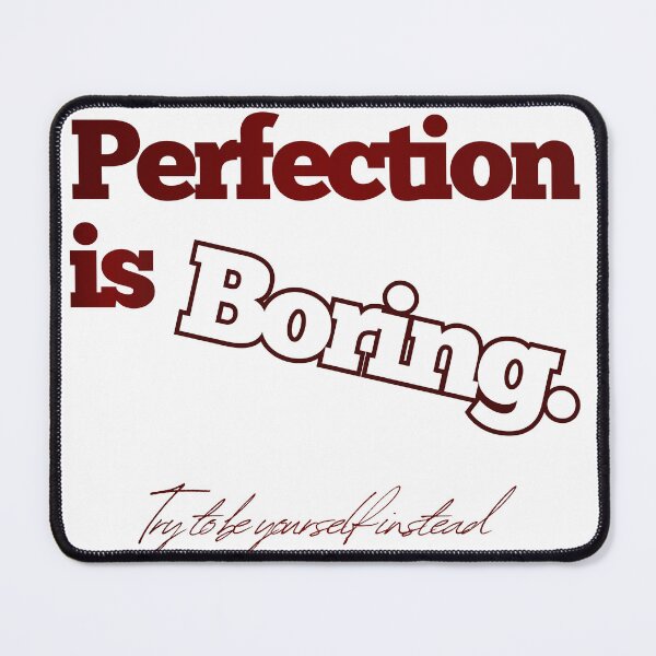 Item preview, PERFECTION IS BORING QUOTE  designed and sold by Safa  Reda.
