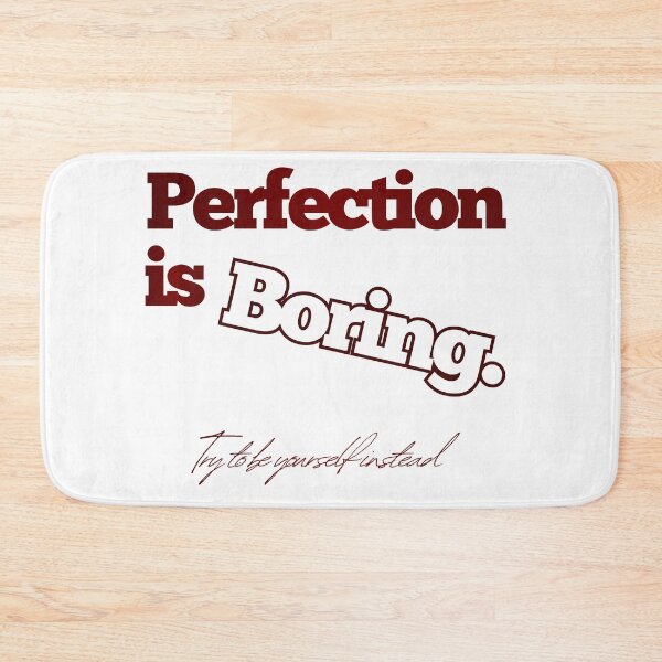 Item preview, PERFECTION IS BORING QUOTE  designed and sold by Safa  Reda.