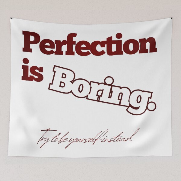 Item preview, PERFECTION IS BORING QUOTE  designed and sold by Safa  Reda.