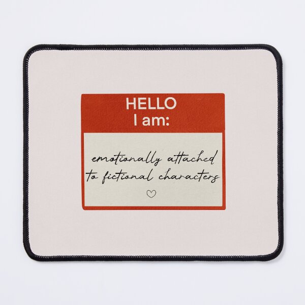 Item preview, Hello, I am: Emotionally attached to fictional characters designed and sold by ellealsopaints.