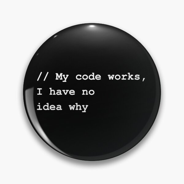 Item preview, My Code Works I Have No Idea Why Funny Programmer IT designed and sold by FANTASYoDarknes.