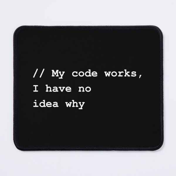 Item preview, My Code Works I Have No Idea Why Funny Programmer IT designed and sold by FANTASYoDarknes.