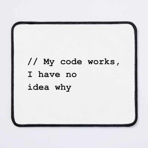 Item preview, My Code Works I Have No Idea Why Funny Programmer IT designed and sold by FANTASYoDarknes.